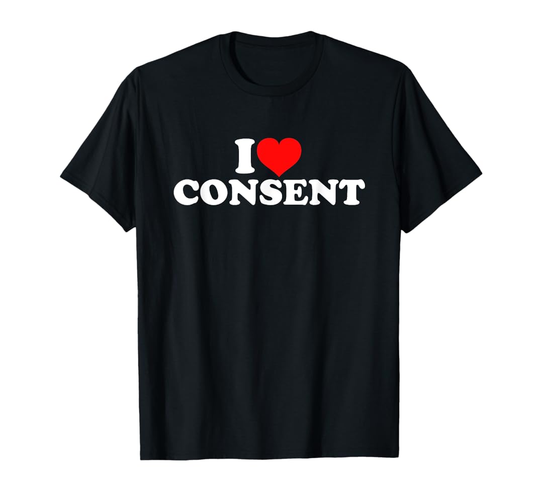 Amazon.com: I Love Consent T-Shirt : Clothing, Shoes & Jewelry
